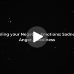 Feeling your Negative Emotions: Sadness, Anger, Neediness