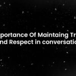 Importance Of Trust and Respect In Conversation